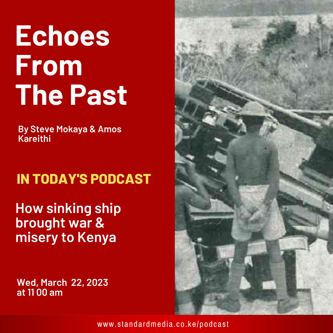 How a sinking ship brought war & misery to Kenya: Echoes from the past Podcast