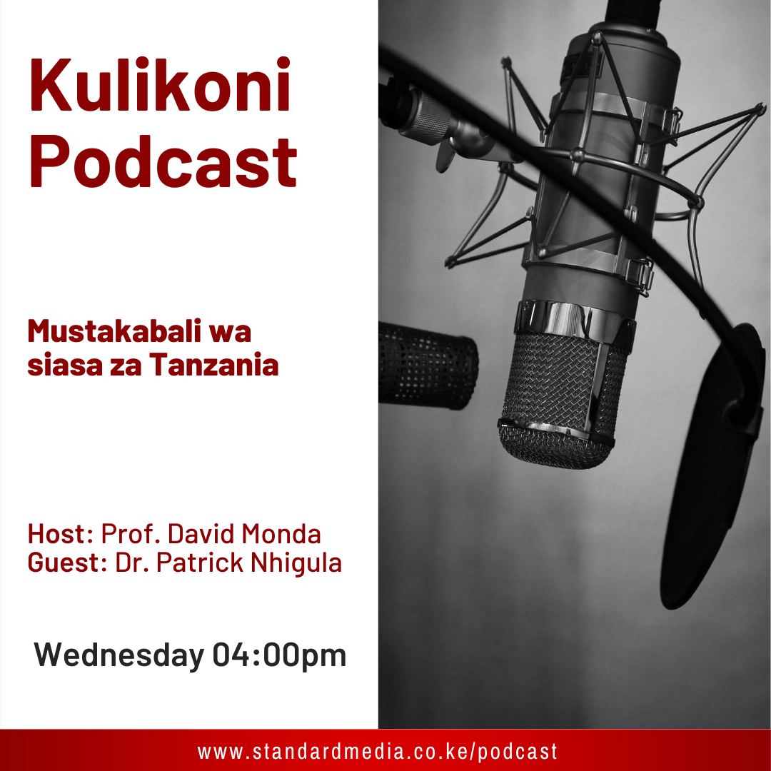 Mustakabali wa siasa za Tanzania: Kulikoni Podcast